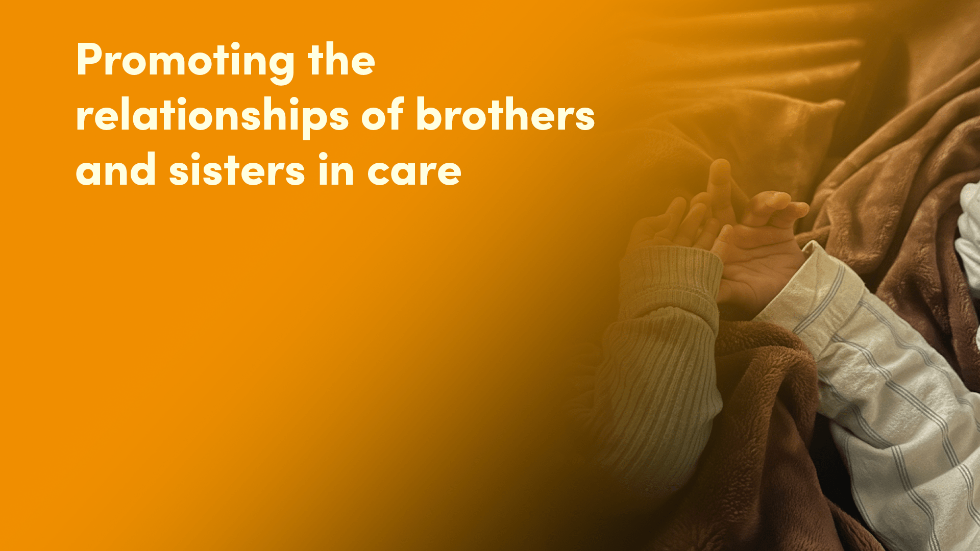 Promoting The Relationships Of Brothers And Sisters In Care Header